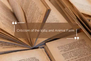 Criticism of the 1984 and Animal Farm
